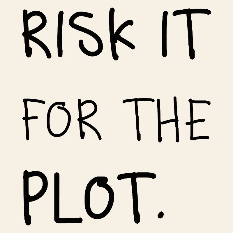 Risk It for the Plot – Handwriting