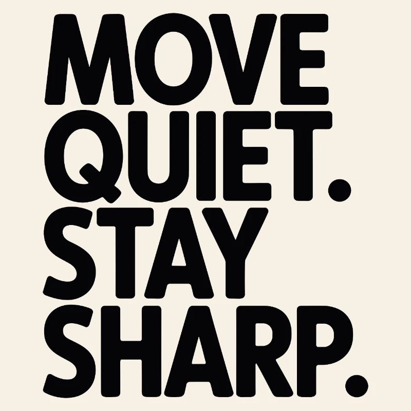 Move Quiet. Stay Sharp.