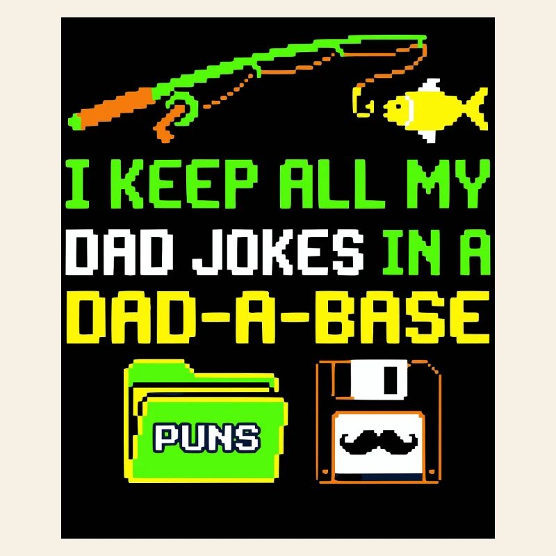 I Keep All My Dad Jokes In A Dad A Base Vaterwitze