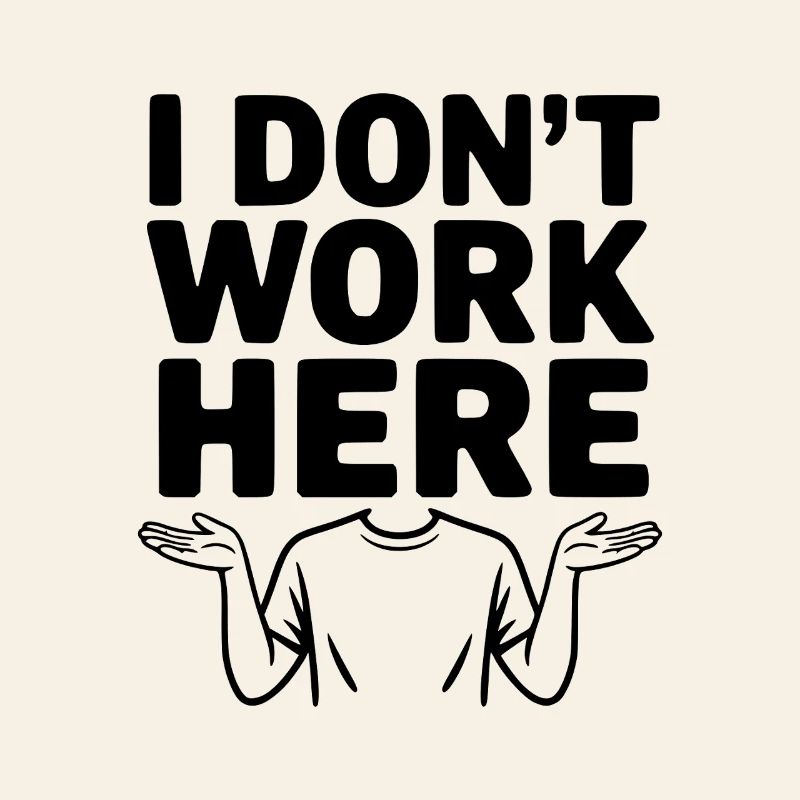 I Don't Work Here