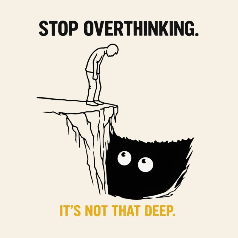 Stop Overthinking It’s Not That Deep Sarkasmus 