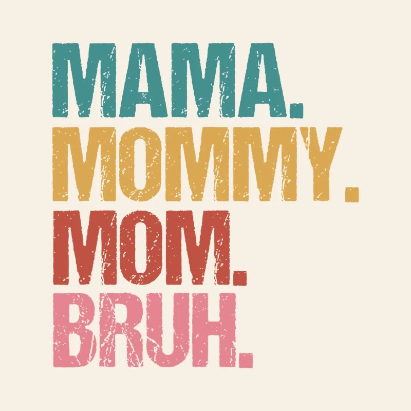 Mama Mommy Mom Bruh Bold Stack Text