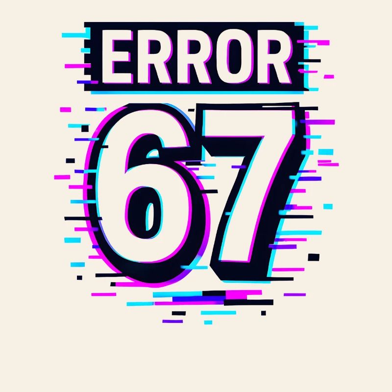 Error 67 Six Seven Glitch Cyber Meme Gift Idea