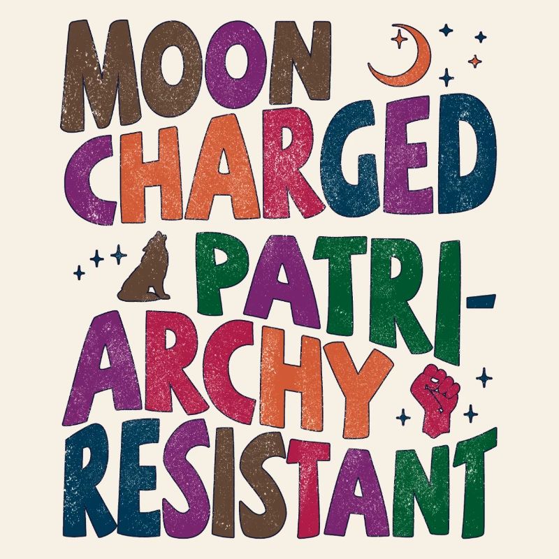 Moon charged, patriarchy resistant bunt