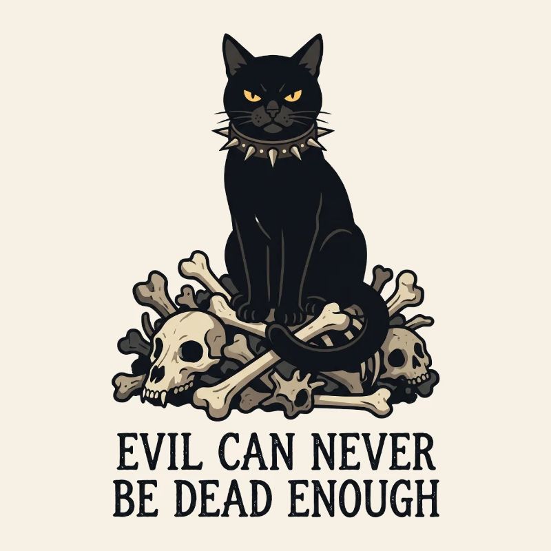 Evil Can Never Be Dead Enough