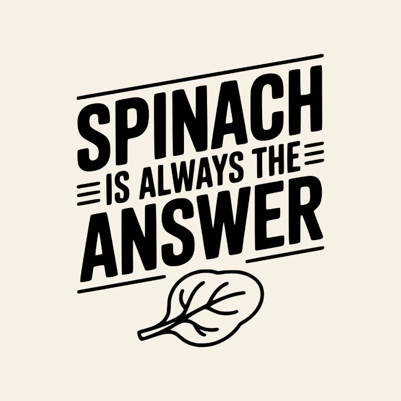 Spinach is Always The Answer