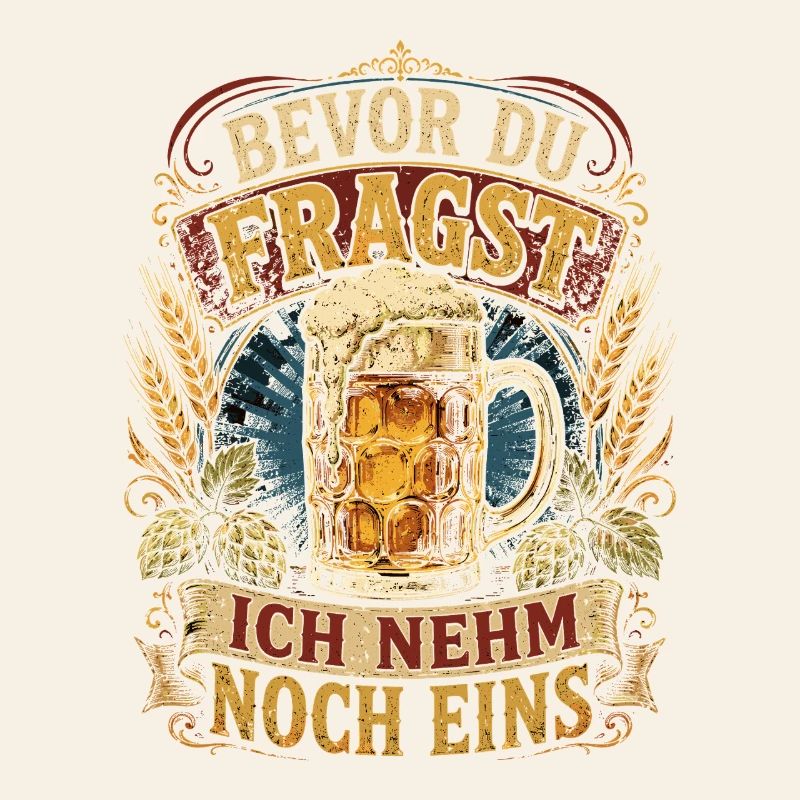 Bevor Du Fragst Ich Nehm Noch Eins