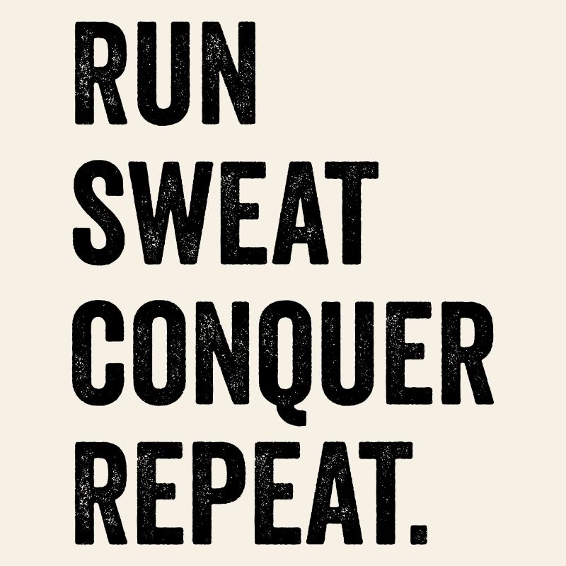 Courir. Sueur. Conquérir. Répéter.