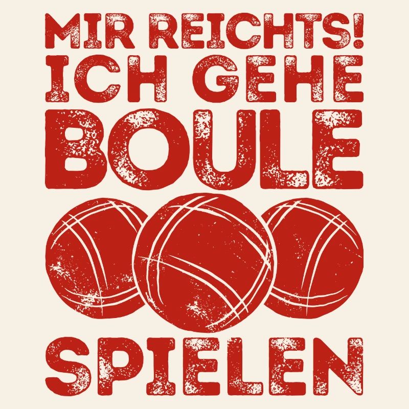 I've had enough! I play boules! Bouler Petanque