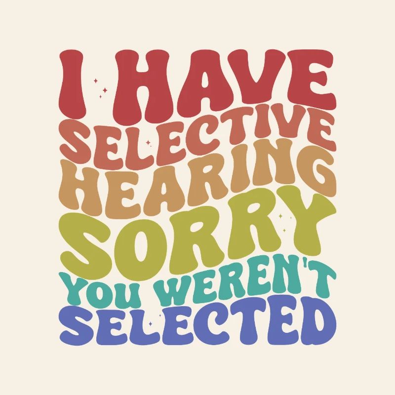 Selective Hearing Sarcastic Saying