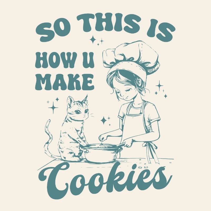 So This Is How U Make Cookies