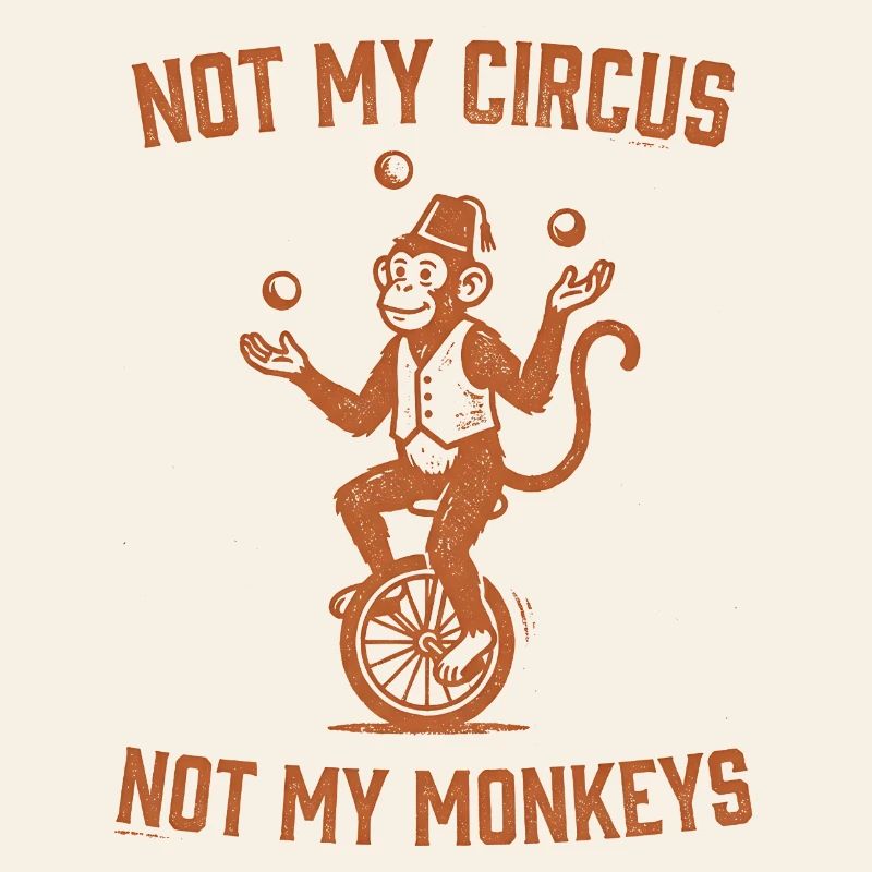 Pas mon cirque, pas mes singes
