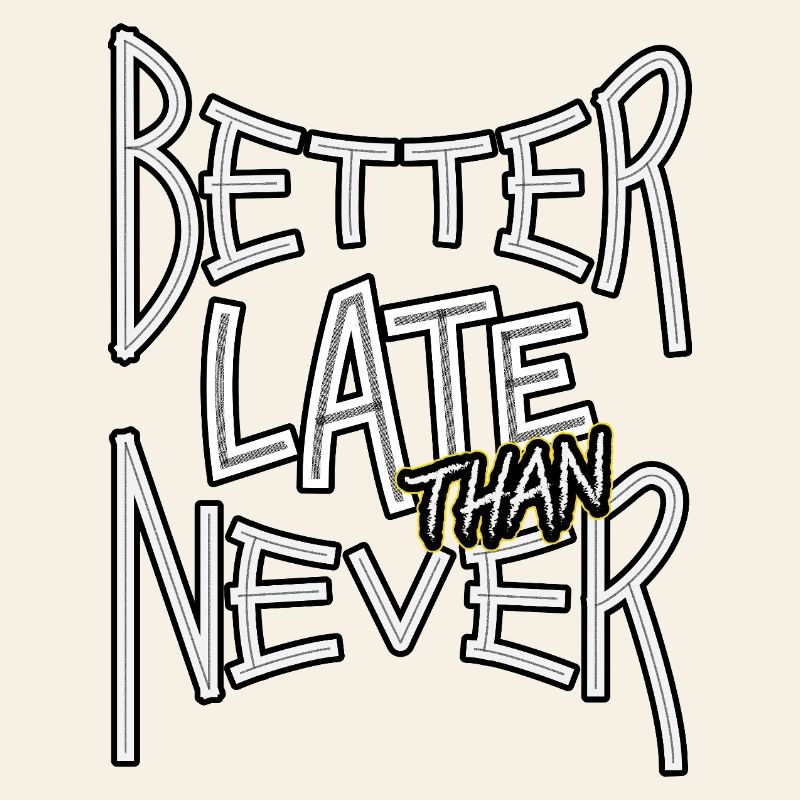 BetterLateThanNever_TextOnly