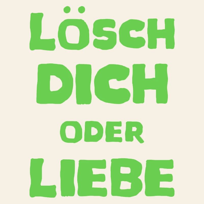 Lösch Dich oder Liebe Spruch Meme T-Shirt