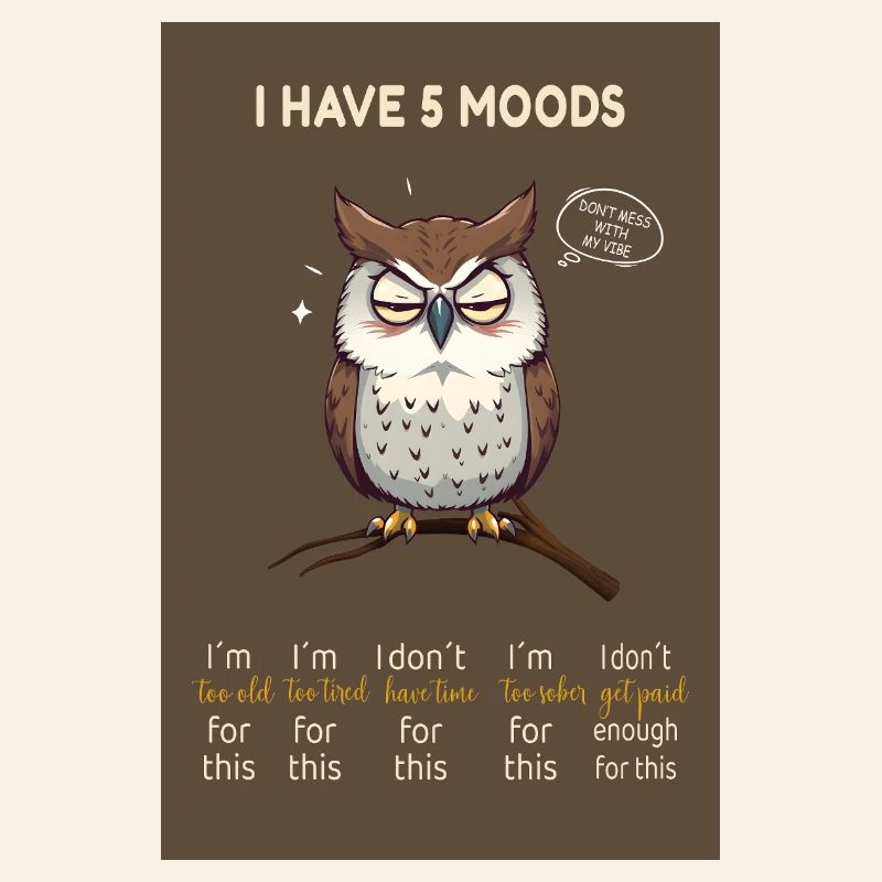 I Have 5 Moods – Lustige Eule mit Spruch