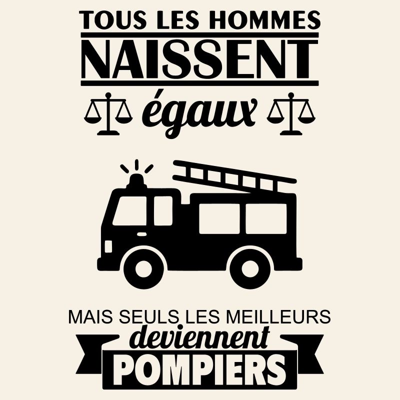 All men are born equal firefighters Firefighter