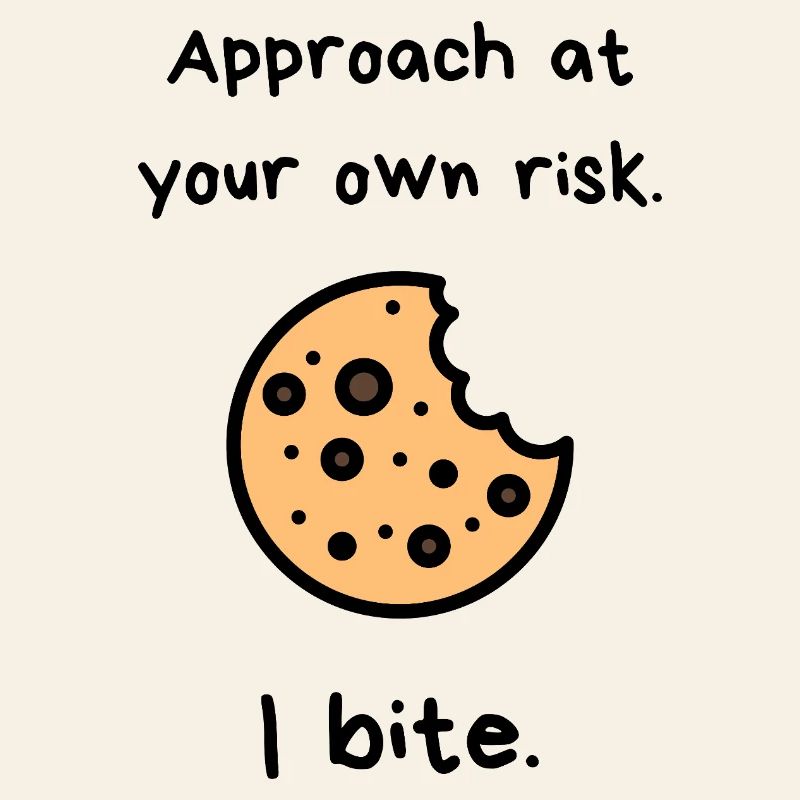 Approach At Your Own Risk – I Bite Cookie