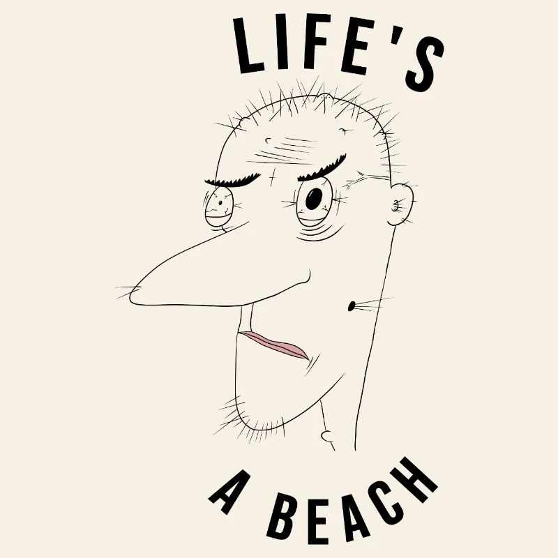 Life's a beach man - ironic
