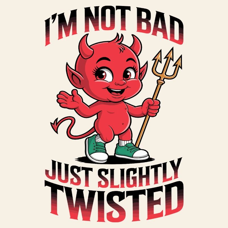 I'm not bad, just slightly twisted