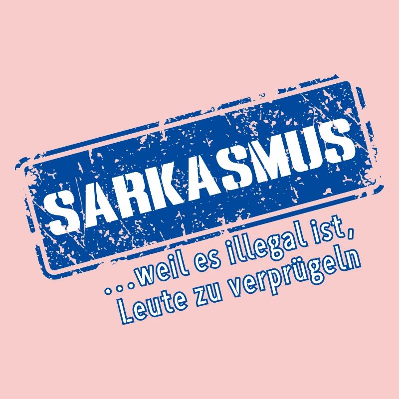Sarcasm–... 'Cause it's illegal (Fun)