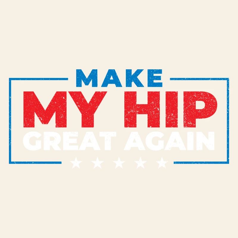 Make My Hip Great Again Hip Replacement