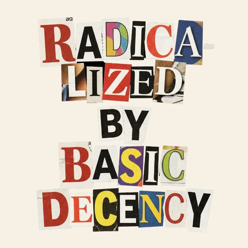 Radicalized by Decency Collage