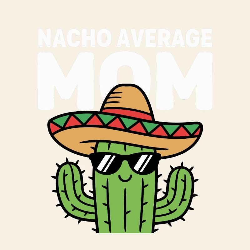 Nacho Average Mom Funny Cinco de Mayo
