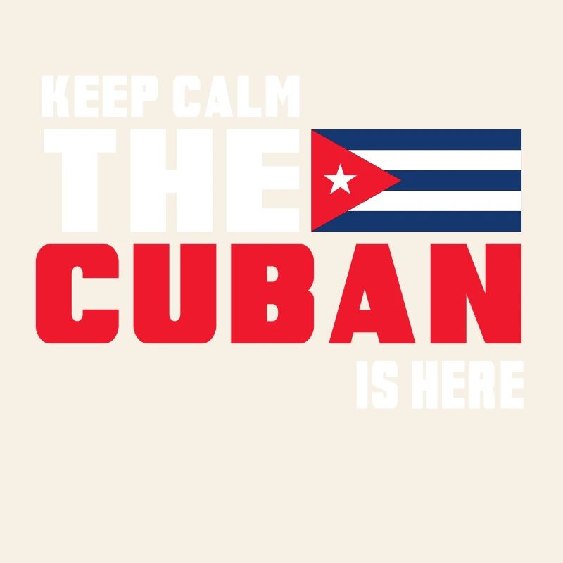 Keep Calm The Cuban is Here Cuba