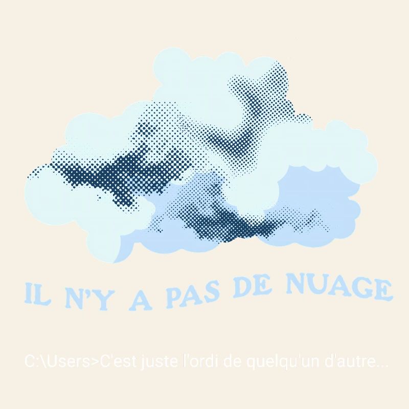 Il n'y a pas de nuage (cloud)
