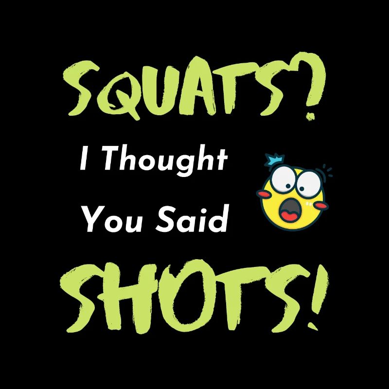 Squats or Shots Saying