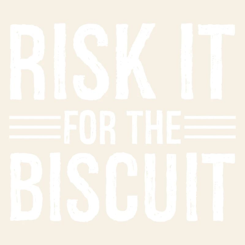 risk it for the biscuit