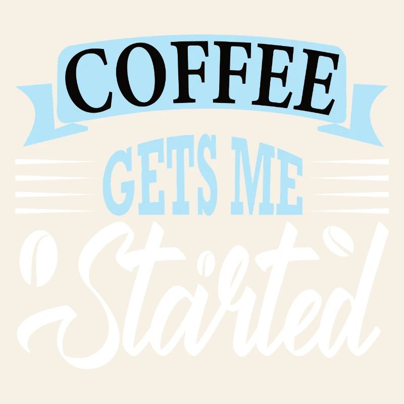 coffee gets me started
