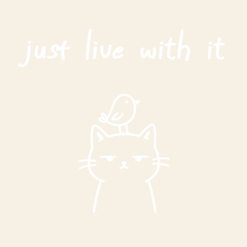 Just Live With It Ironisches Katzen Statement