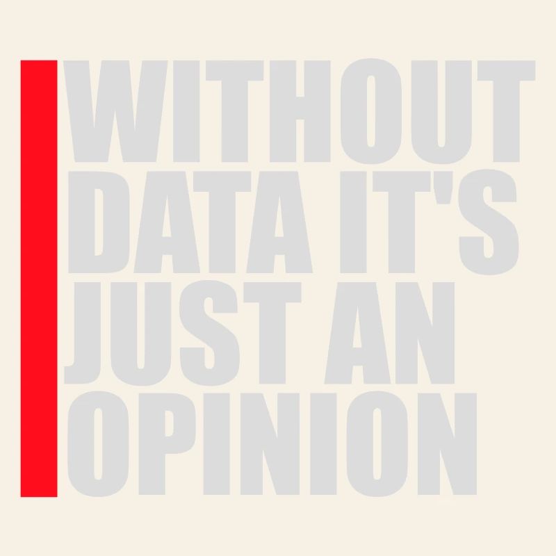 Without Data It's Just An Opinion Statistik Nerd