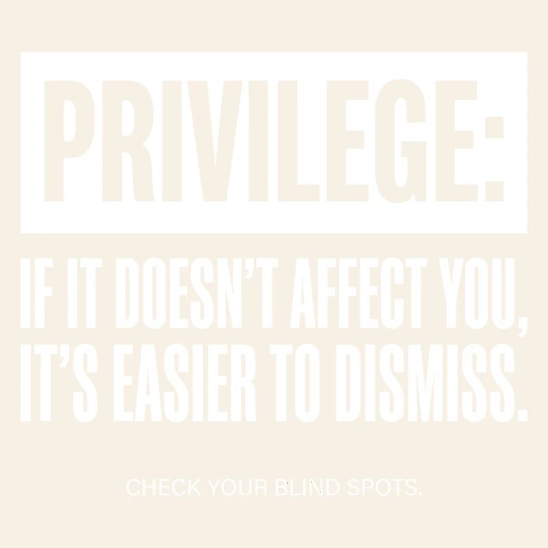 Privilege Quote Check Your Blind Spots