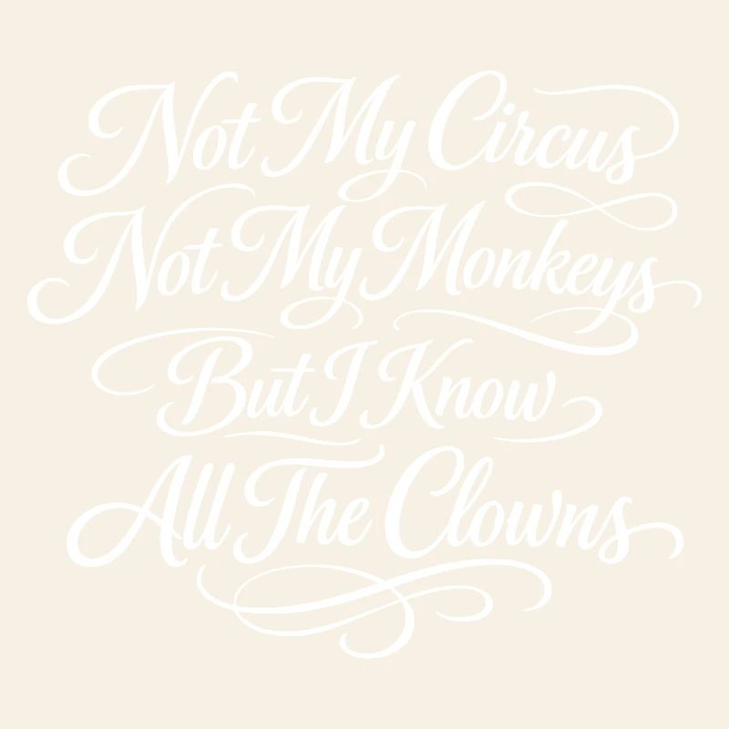 Pas mon cirque, pas mes singes, je sais