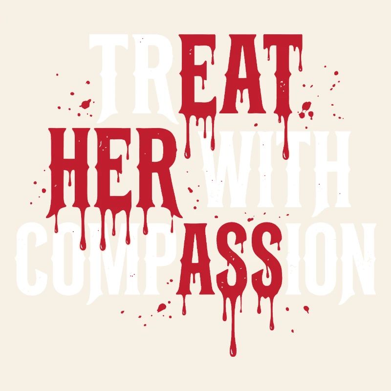 Traitez-la avec compassion
