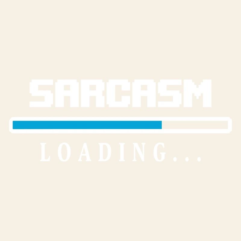 Sarcasm Loading Beam Saying