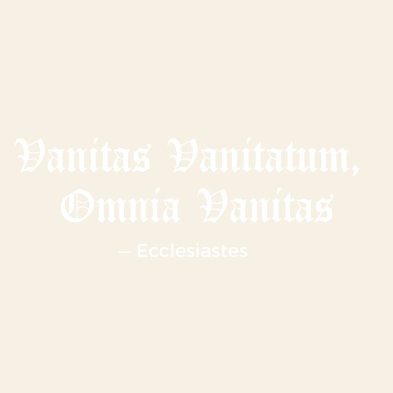 Vanitas Vanitatum Ecclesiastes Print Tee