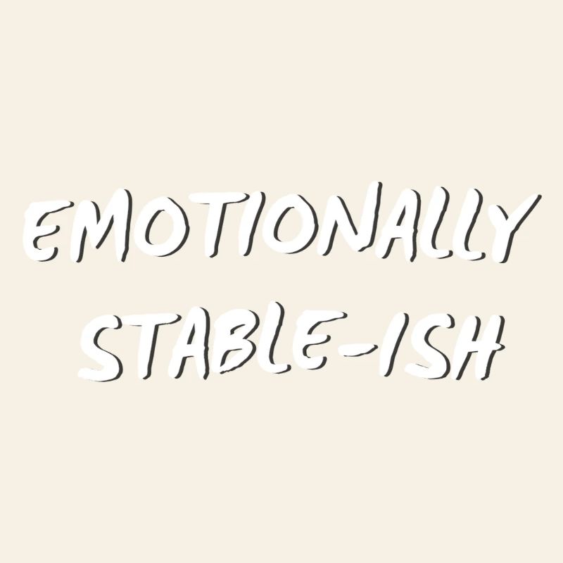 Émotionnellement stable - Citation drôle de pleine conscience