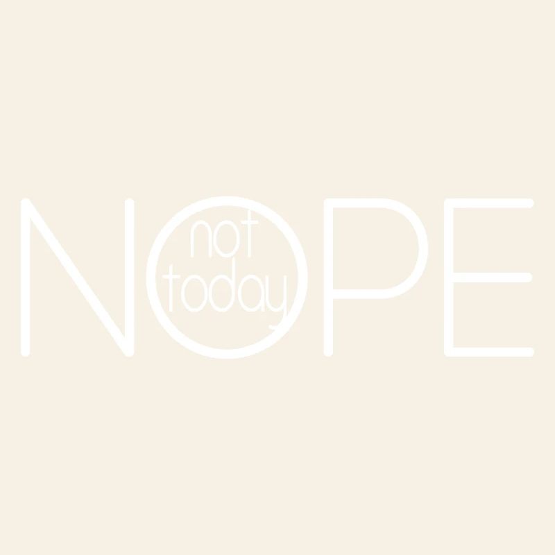 NOPE NOT TODAY V2