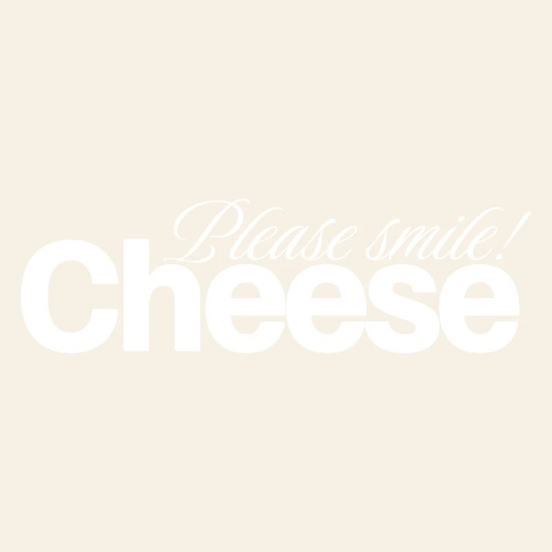 Cheese Please Smile Cheerful Optimist
