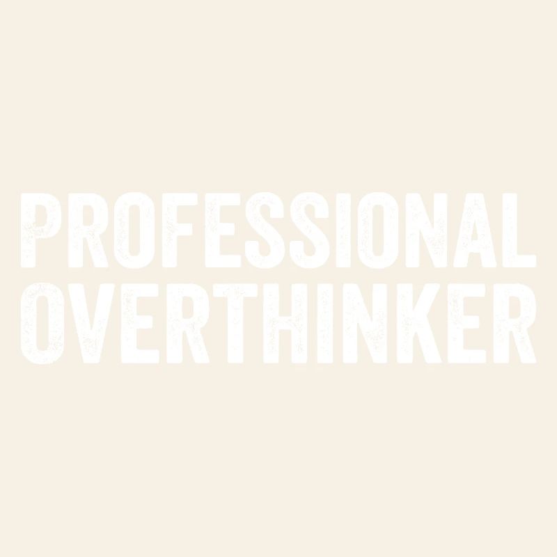 Professional Overthinker