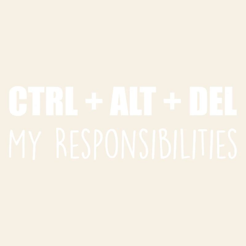 ctrl + alt + del : my responsibilities