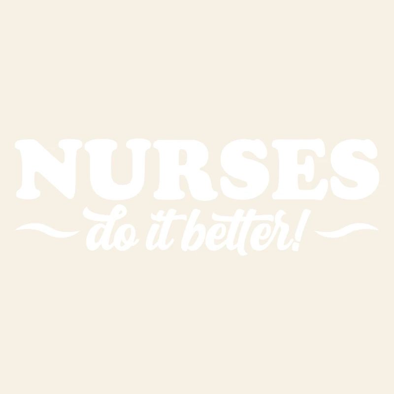 Nurses Do It Better