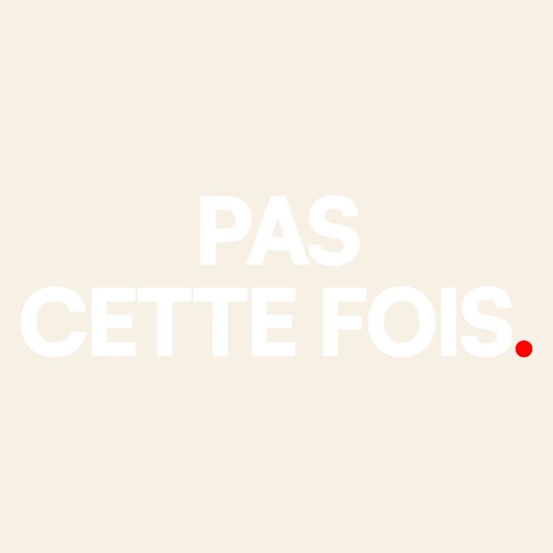 Pas cette fois