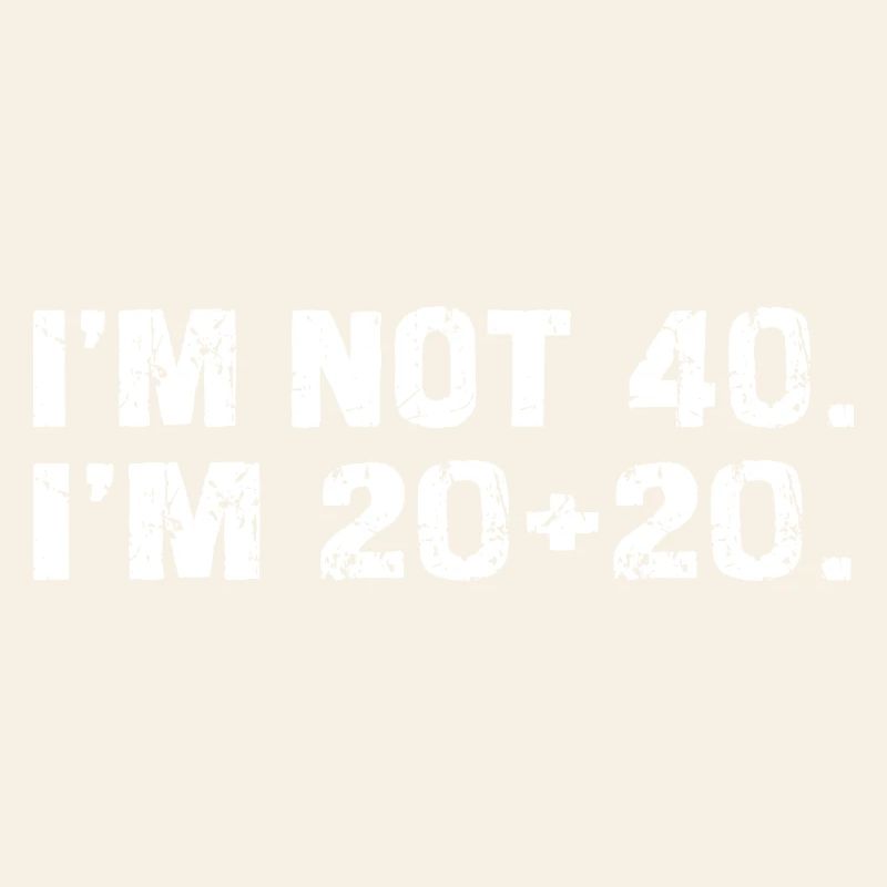 Ich bin nicht 40, ich 20+20