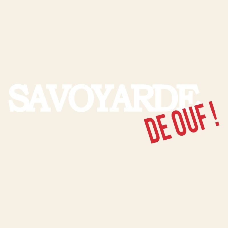 Savoyarde de ouf (blanc)