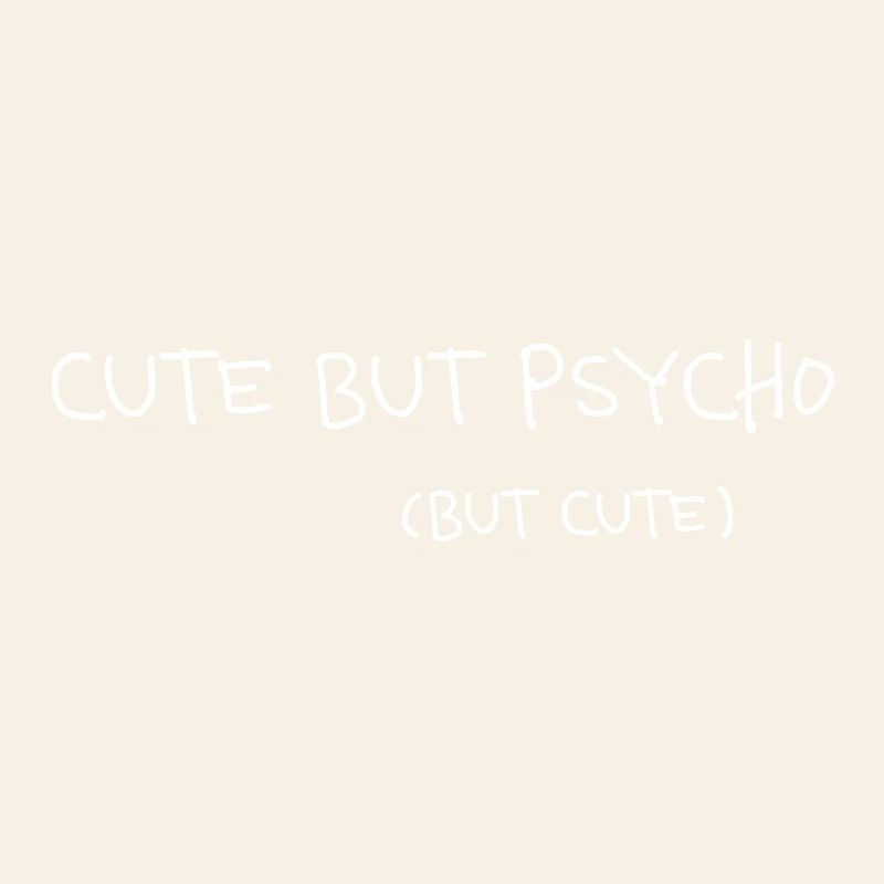 Cute But Psycho Minimal Saying
