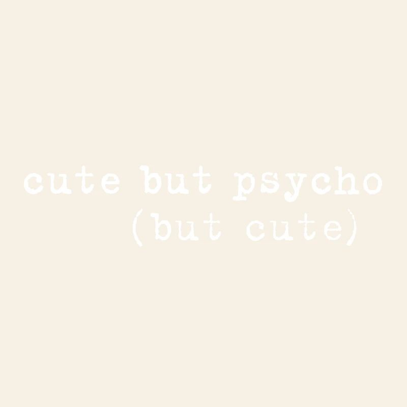 Cute But Psycho Minimal Typo Saying